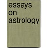 Essays On Astrology by Robert Hand