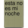 Esta No Es Mi Noche door Patricia Suarez
