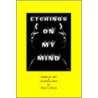 Etchings On My Mind door Mary S. Brock