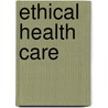 Ethical Health Care by Wendy Parmet
