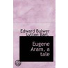 Eugene Aram, A Tale door Sir Edward Bulwar Lytton