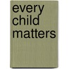 Every Child Matters door Rita Cheminais