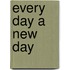 Every Day A New Day