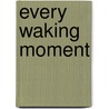 Every Waking Moment by Brenda Novak
