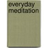 Everyday Meditation