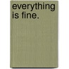 Everything Is Fine. door Ann Dee Ellis