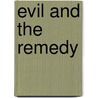 Evil and the Remedy door William Moister