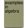 Examples In Algebra door Charles Marsh Clay