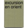 Excursion En Orient door Charles De Pardieu