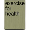 Exercise For Health door Jeremy Shanahan