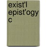 Exist'l Epist'ogy C door John Richardson