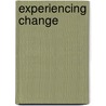 Experiencing Change door Ged Melia