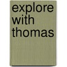 Explore With Thomas door Reverend Wilbert Vere Awdry