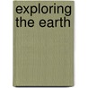 Exploring The Earth by Peter Grego