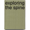 Exploring The Spine by Anatomical Chart Company