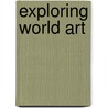Exploring World Art door Pamela Sheffield Rosi
