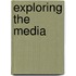 Exploring the Media