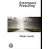 Extempore Preaching by Wilder Smith