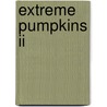 Extreme Pumpkins Ii door Tom Nardone