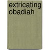 Extricating Obadiah by Joseph Crosby Lincoln