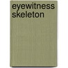 Eyewitness Skeleton door Onbekend