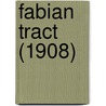 Fabian Tract (1908) door London Fabian Society