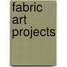 Fabric Art Projects door Susan Stein