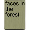 Faces In The Forest door Michael Blackstock