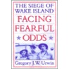 Facing Fearful Odds by Gregory J.W. Urwin
