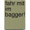 Fahr mit im Bagger! door Sandra Grimm