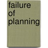 Failure of Planning door Richard Hogan