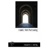 Faint, Yet Pursuing by Edward J . Hardy