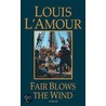Fair Blows the Wind by Louis L'Amour