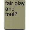 Fair Play And Foul? by Iv John Elder