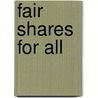 Fair Shares for All by Jean-Pierre Gross