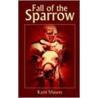 Fall Of The Sparrow by Kent Mason