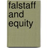 Falstaff And Equity by Charles Edward Phelps