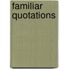 Familiar Quotations by John Bartlett