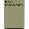 Family Homoeopathy. door John Ellis