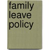 Family Leave Policy door Steven K. Wisensale