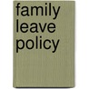 Family Leave Policy by Steven K. Wisensale