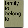 Family to Belong to door Natasha Oakley