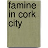Famine in Cork City by Michelle O'Mahony
