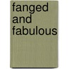 Fanged And Fabulous door Michelle Rowen