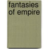 Fantasies Of Empire door Joseph Donohue