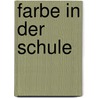 Farbe in der Schule by Petra Lange-Weber