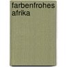 Farbenfrohes Afrika by Unknown