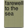 Farewell to the Sea by Reinaldo Arenas