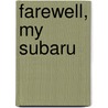Farewell, My Subaru by Doug Fine