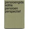 Pensioengids editie pensioen perspectief door H.P. Breuker